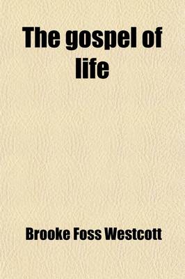 Book cover for The Gospel of Life; Thoughts Introductory to the Study of Christian Doctrine