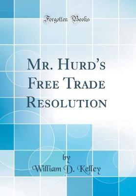 Book cover for Mr. Hurd's Free Trade Resolution (Classic Reprint)