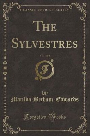 Cover of The Sylvestres, Vol. 1 of 3 (Classic Reprint)