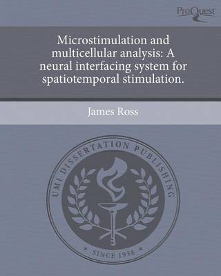 Book cover for Microstimulation and Multicellular Analysis: A Neural Interfacing System for Spatiotemporal Stimulation