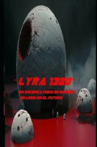 Cover of "Lyra 1320" Un Recordatorio de Quienes Eramos en el Futuro.