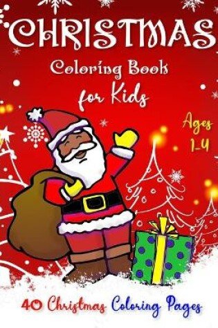 Cover of CHRISTMAS Coloring Book for Kids Ages 1-4