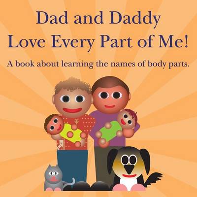 Book cover for Dad and Daddy Love Every Part of Me!