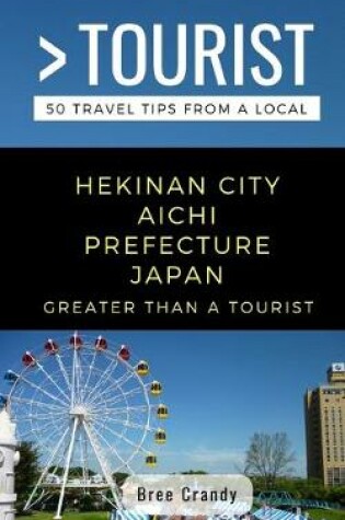 Cover of Greater Than a Tourist- Hekinan City Aichi Prefecture Japan