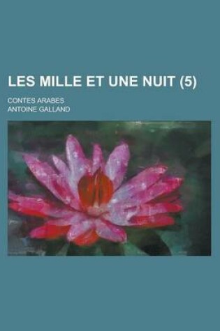 Cover of Les Mille Et Une Nuit; Contes Arabes (5)