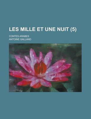 Book cover for Les Mille Et Une Nuit; Contes Arabes (5)