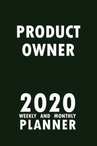 Cover of Product Owner 2020 Weekly and Monthly Planner