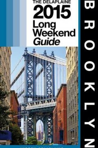 Cover of Brooklyn - The Delaplaine 2015 Long Weekend Guide