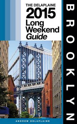 Book cover for Brooklyn - The Delaplaine 2015 Long Weekend Guide