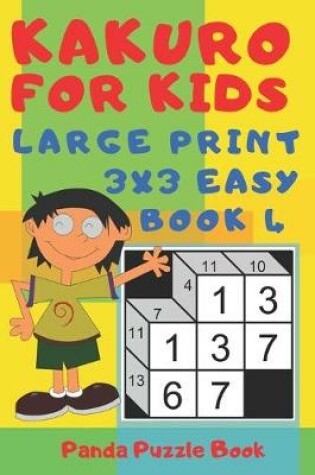 Cover of Kakuro For Kids - Large Print 3x3 Easy - Book 4