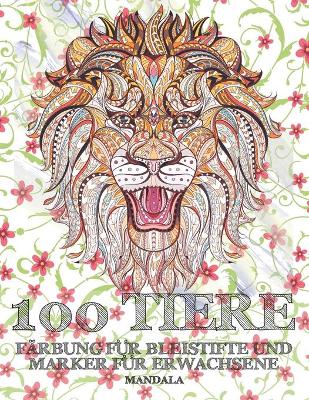 Cover of Färbung für Bleistifte und Marker für Erwachsene - Mandala - 100 Tiere