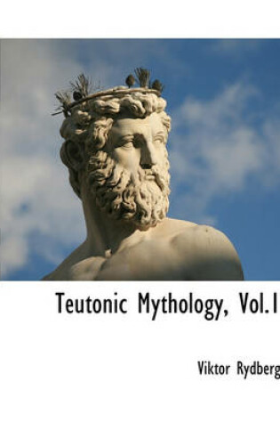 Cover of Teutonic Mythology, Vol.1