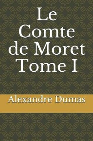 Cover of Le Comte de Moret Tome I