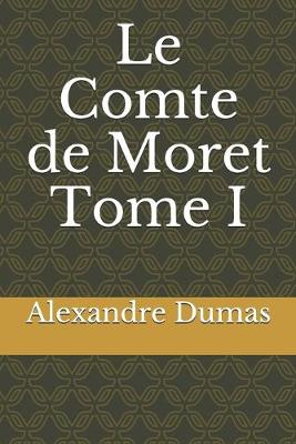 Book cover for Le Comte de Moret Tome I