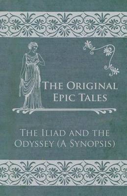 Book cover for The Original Epic Tales - The Iliad and the Odyssey (a Synopsis)