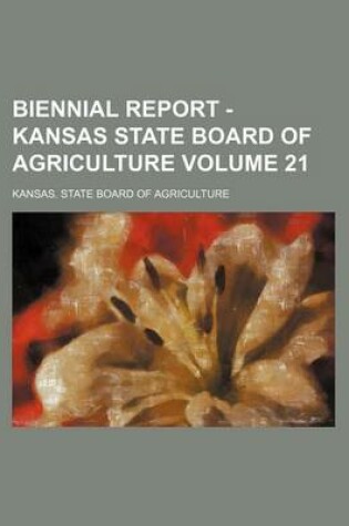 Cover of Biennial Report - Kansas State Board of Agriculture Volume 21