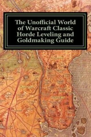 Cover of The Unofficial World of Warcraft Classic Horde Leveling and Goldmaking Guide