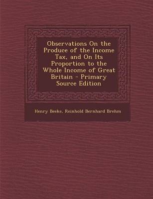 Book cover for Observations on the Produce of the Income Tax, and on Its Proportion to the Whole Income of Great Britain