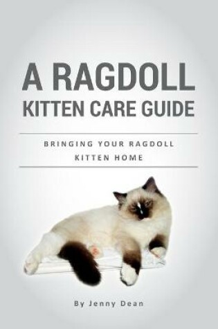 Cover of A Ragdoll Kitten Care Guide