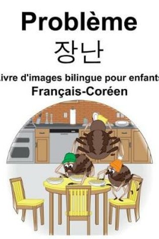 Cover of Français-Coréen Problème/&#51109;&#45212; Livre d'images bilingue pour enfants