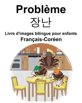 Book cover for Français-Coréen Problème/&#51109;&#45212; Livre d'images bilingue pour enfants