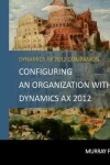 Book cover for Configuring An Organization Within Dynamics AX 2012