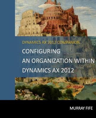 Cover of Configuring An Organization Within Dynamics AX 2012