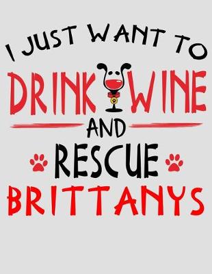 Book cover for I Just Want to Drink Wine and Rescue Brittanys