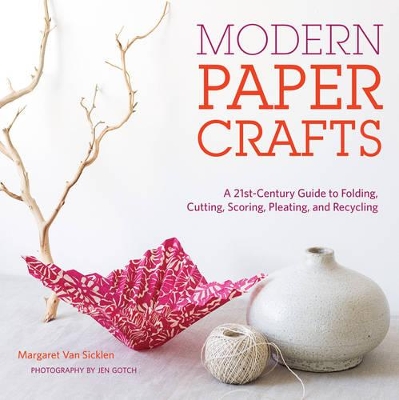 Book cover for Modern Paper Crafts: A 21st-Century Guide to Folding, Cutting, Scoring, Pleating, and Recycling