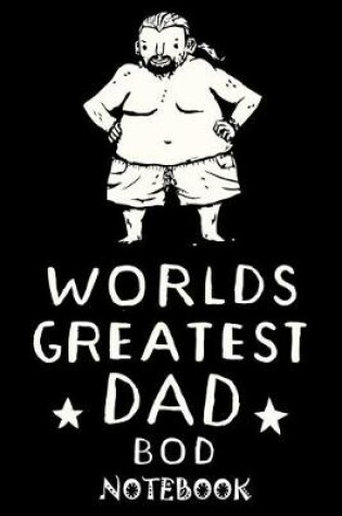 Cover of Worlds Greatest Dad Bod Notebook