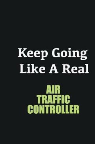 Cover of Keep Going Like a Real Air Traffic Controller