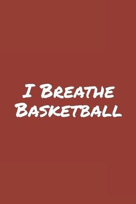 Book cover for I Breathe Basketball