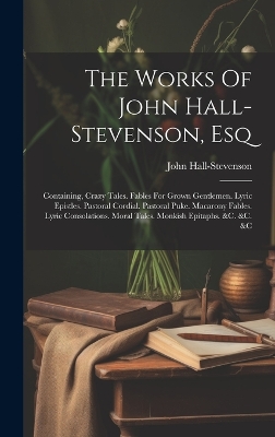 Book cover for The Works Of John Hall-stevenson, Esq