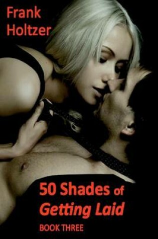 Cover of 50 Shades of Getting Laid (Book 3)