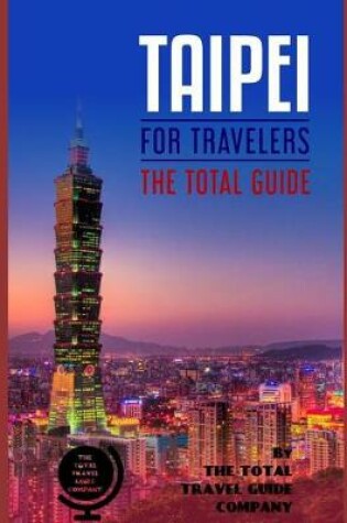 Cover of TAIPEI FOR TRAVELERS. The total guide