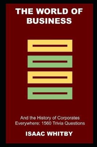 Cover of The World of Business and the History of Corporates Everywhere