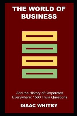 Book cover for The World of Business and the History of Corporates Everywhere