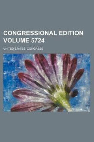 Cover of Congressional Edition Volume 5724