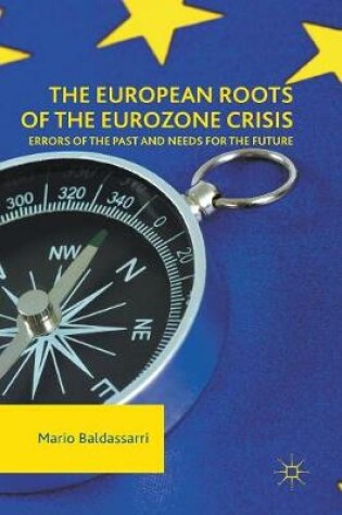 Cover of The European Roots of the Eurozone Crisis