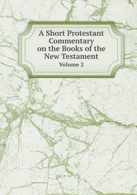 Book cover for A Short Protestant Commentary on the Books of the New Testament Volume 2