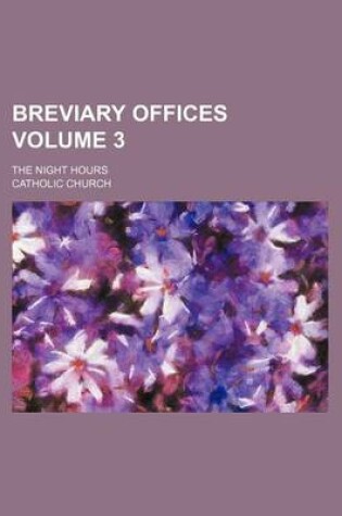 Cover of Breviary Offices Volume 3; The Night Hours