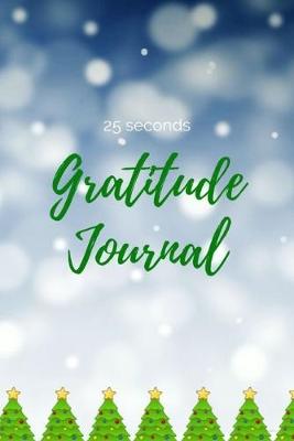 Book cover for 25 Seconds Gratitude Journal