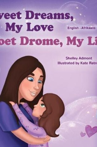 Cover of Sweet Dreams, My Love (English Afrikaans Bilingual Children's Book)