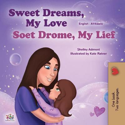 Cover of Sweet Dreams, My Love (English Afrikaans Bilingual Children's Book)