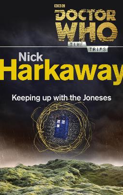 Doctor Who: Keeping Up with the Joneses (Time Trips) by Nick Harkaway