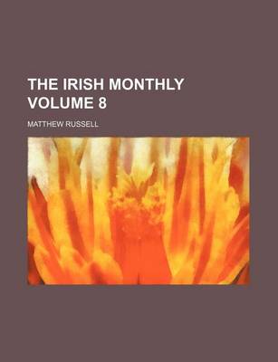 Book cover for The Irish Monthly Volume 8