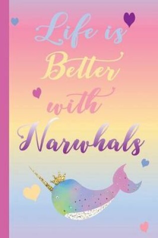 Cover of Life is Better with Narwhals
