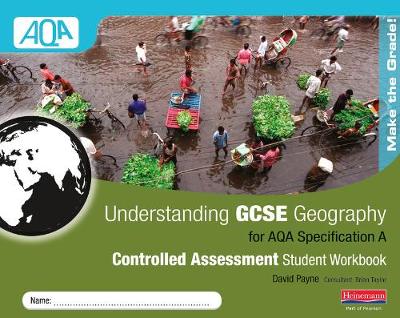 Cover of Understanding GCSE Geography AQA A Controlled Assessment Workbook