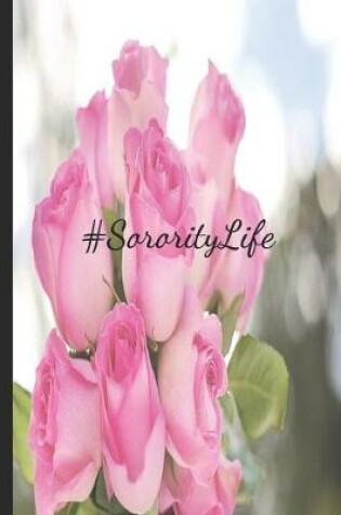 Cover of #SororityLife Pink Rose Love