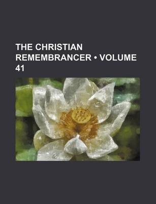 Book cover for The Christian Remembrancer (Volume 41)